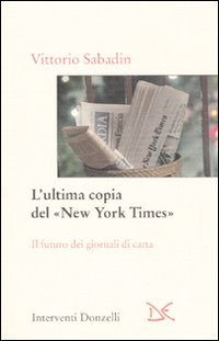 Ultima Copia Del New York Times (l`) di Sabadin Vittorio - libri Ultima Copia Del New York Times (l`) di Sabadin Vittorio - libri