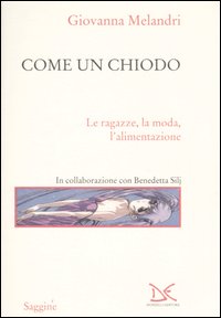 Come Un Chiodo di Melandri Giovanna - Libro Come Un Chiodo di Melandri Giovanna - Libro