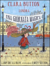 Clara_Button_A_Londra_Una_Giornata_Magica_-De_La_Haye_Amy_Sutton_Emily