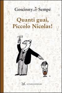 Quanti Guai Piccolo Nicolas  di Goscinny Rene` Sempe` Jean-jac - Libro