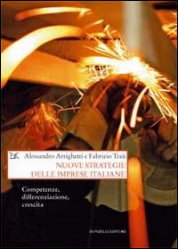 Nuove Strategie Delle Imprese Italiane  di Arrighetti Alessandro  Trau` Fabrizio - Libro