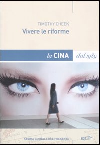 Vivere Le Riforme La Cina Dal 1989  di Cheek Timothy - Libro