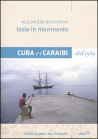 Isole In Movimento. Cuba E I Caraibi Dal 1989  di Bronfman Alejandra - Libro