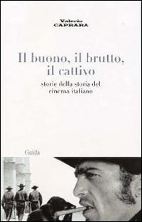 Buono Il Brutto Il Cattivo (il) di Caprara Valerio - Libro Buono Il Brutto Il Cattivo (il) di Caprara Valerio - Libro