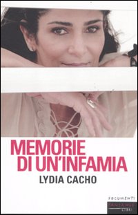 Memorie Di Un`infamia di Cacho Lydia - libri Memorie Di Un`infamia di Cacho Lydia - libri