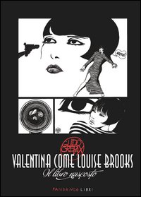 Valentina_Come_Louise_Brooks_Il_Libro_Nascosto_-Crepax_Guido