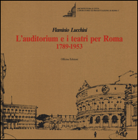 Auditorium_E_I_Teatri_Per_Roma_1789-1953_l%60_-Lucchini_Flaminio