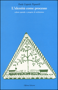 Identita` Come Processo Cultura Spaziale E Progetto Di Architettura (l`) di Coppola Pignatelli Paola - Libro Identita` Come Processo Cultura Spaziale E Progetto Di Architettura (l`) di Coppola Pignatelli Paola - Libro