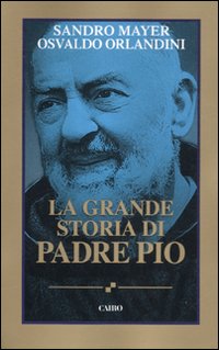 Grande_Storia_Di_Padre_Pio_(la)_-Mayer_Sandro_Orlandini_Osvaldo