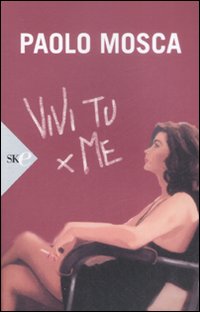 Vivi Tu Per Me di Mosca Paolo - libri Vivi Tu Per Me di Mosca Paolo - libri
