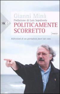 Politicamente Scorretto di Mina` Gianni - libri Politicamente Scorretto di Mina` Gianni - libri