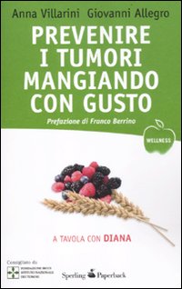 Prevenire_I_Tumori_Mangiando_Con_Gusto_-Villarini_Anna_Allegro_Giovann