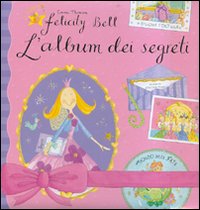 Felicity Bell E L`album Dei Segreti  di Thomson Emma - Libro