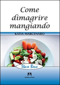 Come_Dimagrire_Mangiando_-Marcenaro_Katia__