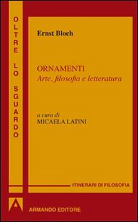 Ornamenti_Arte_Filosofia_E_Letteratura_-Bloch_Ernst