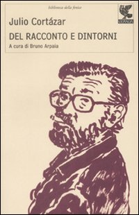 Del Racconto E Dintorni  di Cortazar Julio - Libro