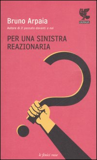 Per_Una_Sinistra_Reazionaria_-Arpaia_Bruno