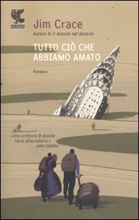 Tutto Cio` Che Abbiamo Amato di Crace Jim - Libro Tutto Cio` Che Abbiamo Amato di Crace Jim - Libro