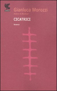 Cicatrici di Morozzi Gianluca - libri Cicatrici di Morozzi Gianluca - libri