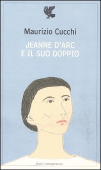 Jeanne D`arc E Il Suo Doppio  di Cucchi Maurizio - libri