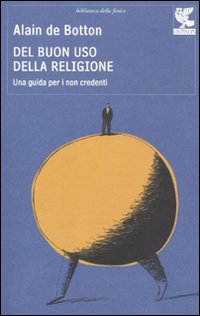 Del Buon Uso Della Religione Una Guida Per I Non C di Botton Alain De - libri Del Buon Uso Della Religione Una Guida Per I Non C di Botton Alain De - libri