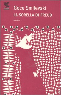 Sorella Di Freud di Smilevski Goce - libri Sorella Di Freud di Smilevski Goce - libri