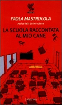 Scuola_Raccontata_Al_Mio_Cane_-Mastrocola_Paola