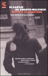 Tutto E` In Frantumi 1943 Diario Di Un`ebrea Olandese di De Zwarte-walvisch Klaartje - Libro Tutto E` In Frantumi 1943 Diario Di Un`ebrea Olandese di De Zwarte-walvisch Klaartje - Libro