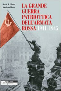 Grande_Guerra_Patriottica_Dell`armata_Rossa_1941-1945_-Glantz_David_M.__House_Jonathan