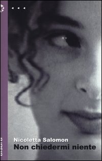Non Chiedermi Niente  di Salomon Nicoletta - Libro