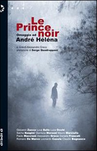 Prince Noir Omaggio A Andre` Helena di Aa.vv. Greco A. (cur.) - libri Prince Noir Omaggio A Andre` Helena di Aa.vv. Greco A. (cur.) - libri