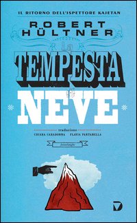 Tempesta Di Neve Il Ritorno Dell`ispettore Kajetan di Hultner Robert - libri Tempesta Di Neve Il Ritorno Dell`ispettore Kajetan di Hultner Robert - libri