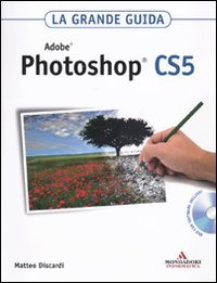 Adobe Photoshop Cs5 La Grande Guida  di Discardi Matteo - Libro