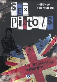 Sex Pistols La Biografia A Fumetti  di Mccarthy Jim; Parkhouse Steve - Libro