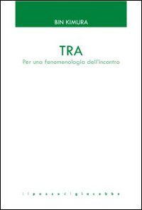 Tra_Per_Una_Fenomenologia_Dell`incontro_-Kimura_Bin