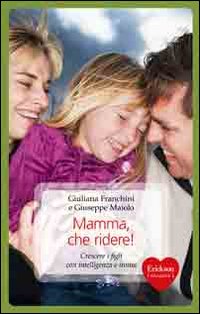 Mamma_Che_Ridere_Crescere_I_Figli_Con_Intelligenza-Maiolo_Giuseppe_Franchini_Giul