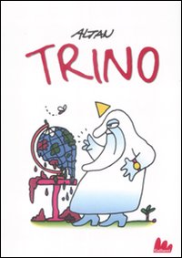 Trino. La Creazione Del Mondo In 272 Strisce  di Altan Tullio F. - libri