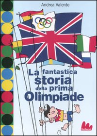 Fantastica_Storia_Della_Prima_Olimpiade_-Valente_Andrea