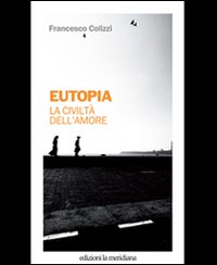 Eutopia_La_Civilta%60_Dell%60amore_-Colizzi_Francesco