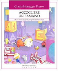 Accogliere Un Bambino di Honegger Fresco Grazia - Libro Accogliere Un Bambino di Honegger Fresco Grazia - Libro