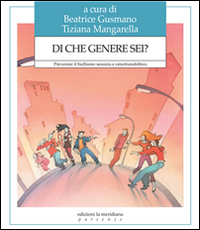 Di_Che_Genere_Sei_Prevenire_Il_Bullismo_Sessista_E_Omotransfobico_-Aa.vv._Gusmano_B._cur._Mangarella_T