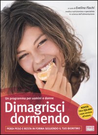 Dimagrisci Dormendo Rimanere In Forma Seguend  di Flachi Evelina - libri