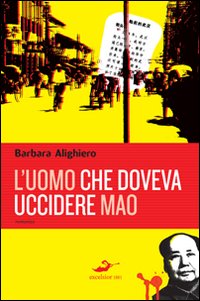 Uomo Che Doveva Uccidere Mao (l`) di Alichiero Barbara - libri Uomo Che Doveva Uccidere Mao (l`) di Alichiero Barbara - libri