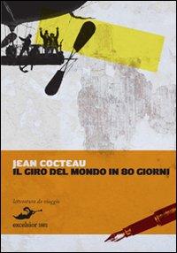 Giro Del Mondo In 80 Giorni di Cocteau Jean - Libro Giro Del Mondo In 80 Giorni di Cocteau Jean - Libro