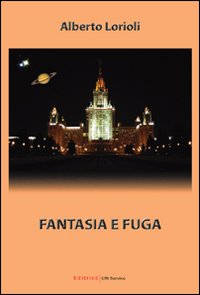Fantasia E Fuga  di Lorioli Alberto - libri