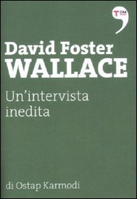 David_Foster_Wallace_Un%60intervista_Inedita_-Karmodi_Ostap