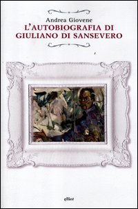Autobiografia Di Giuliano Di Sansevero  di Giovene Andrea - Libro