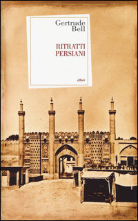 Ritratti_Persiani_-Bell_Gertrude