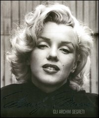 Marilyn_Monroe_Gli_Archivi_Segreti_-De_La_Hoz_Cindy