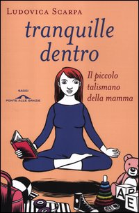 Tranquille_Dentro_Il_Piccolo_Talismano_Della_Mamma-Scarpa_Ludovica